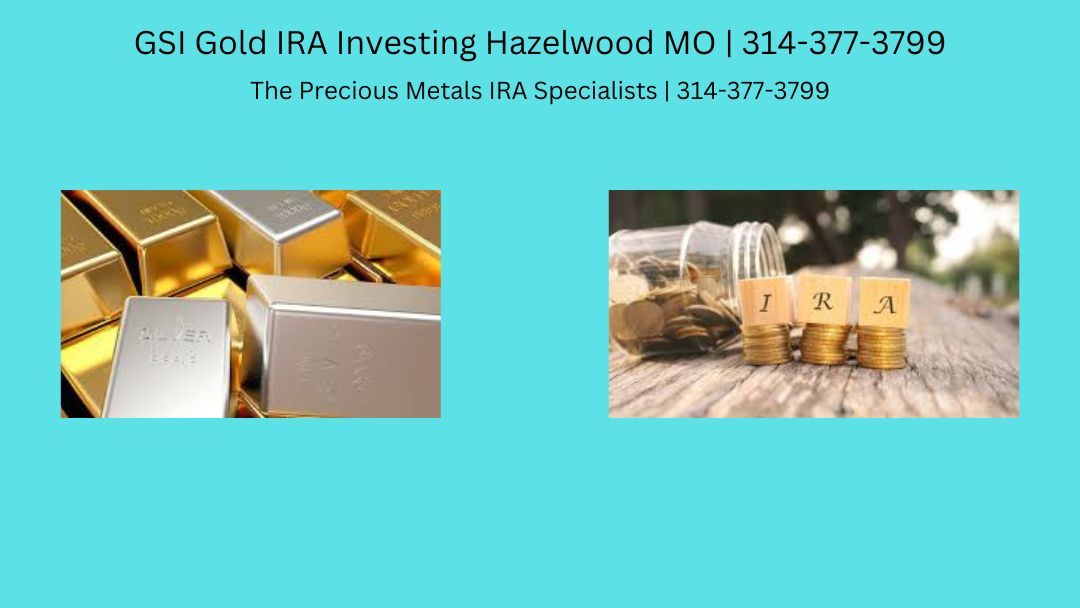 GSI Gold IRA Investing Hazelwood MO | 314-377-3799