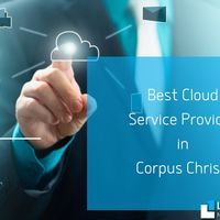Best Cloud Service Provider in Corpus Christi