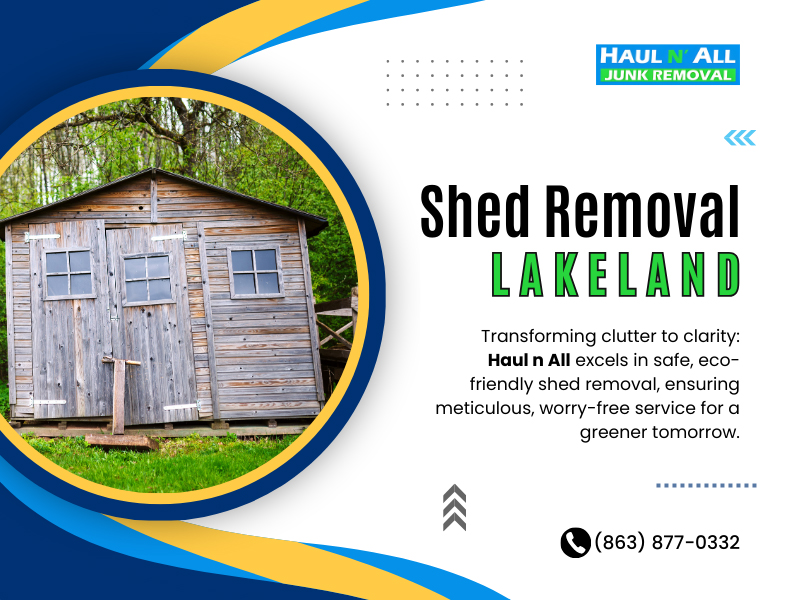 Shed Removal Lakeland - Photos of Our Business -  Haul n All Junk Removal Lakeland FL